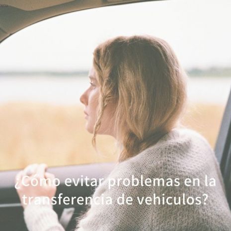 ¿Cómo evitar problemas en la transferencia de vehiculos?