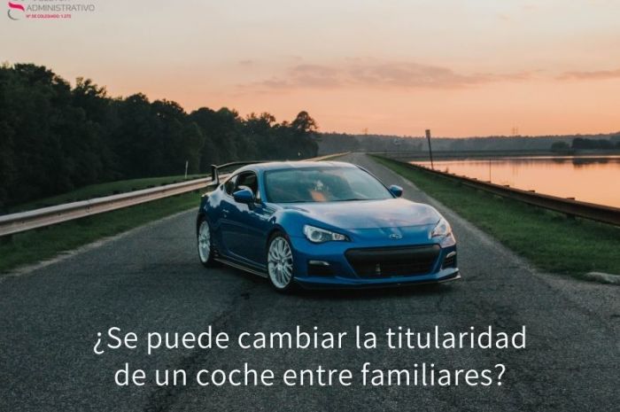 ¿Se puede cambiar la titularidad de un coche entre familiares?